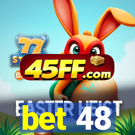 bet 48